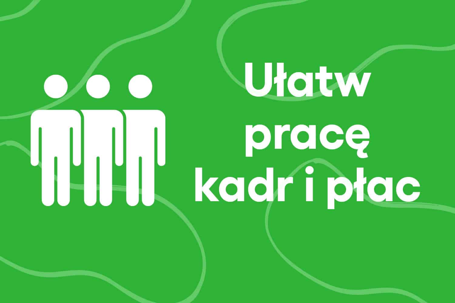 360 Kadry i płace - ułatw pracę