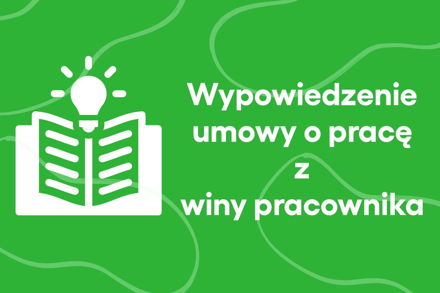 Wypowiedzenie umowy o pracę z winy pracownika
