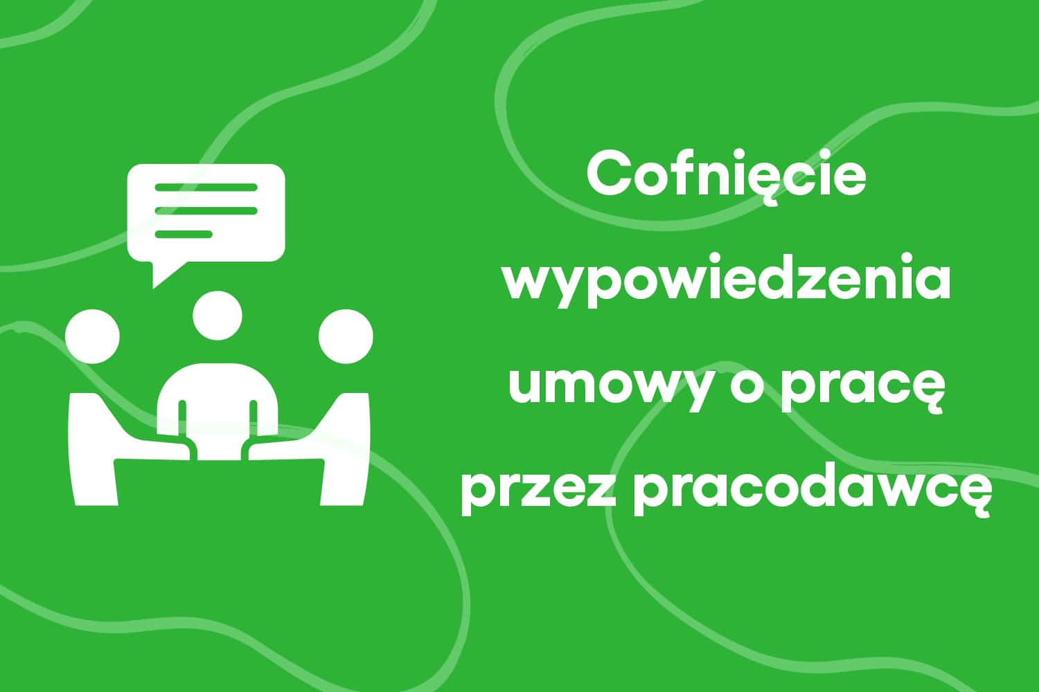 Cofnięcie wypowiedzenia umowy o pracę przez pracodawcę