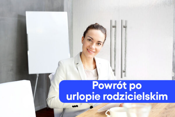 Powrót po urlopie rodzicielskim